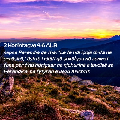 Picture 02 - 2 Korintasve 4:6 ALB - sepse Perëndia që tha: “Le të ndriçojë - Bible Verse Picture