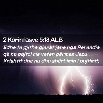 Picture 02 - 2 Korintasve 5:18 ALB - Edhe të gjitha gjërat janë nga Perëndia që - Bible Verse Picture