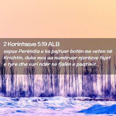 Picture 02 - 2 Korintasve 5:19 ALB - sepse Perëndia e ka pajtuar botën me veten në - Bible Verse Picture
