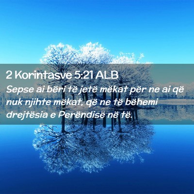 Picture 02 - 2 Korintasve 5:21 ALB - Sepse ai bëri të jetë mëkat për ne ai që - Bible Verse Picture