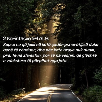 Picture 02 - 2 Korintasve 5:4 ALB - Sepse ne që jemi në këtë çadër - Bible Verse Picture