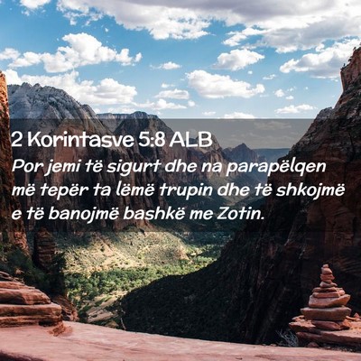 Picture 02 - 2 Korintasve 5:8 ALB - Por jemi të sigurt dhe na parapëlqen më tepër - Bible Verse Picture