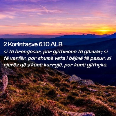 Picture 02 - 2 Korintasve 6:10 ALB - si të brengosur, por gjithmonë të gëzuar; si - Bible Verse Picture