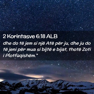 Picture 02 - 2 Korintasve 6:18 ALB - dhe do të jem si një Atë për ju, dhe ju do - Bible Verse Picture