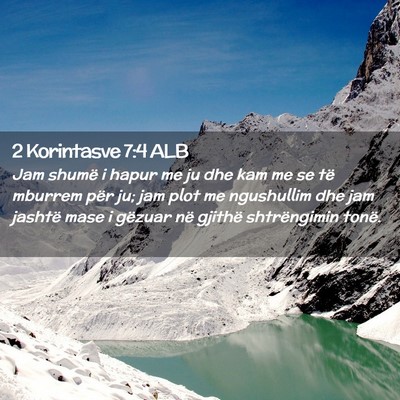 Picture 02 - 2 Korintasve 7:4 ALB - Jam shumë i hapur me ju dhe kam me se të - Bible Verse Picture