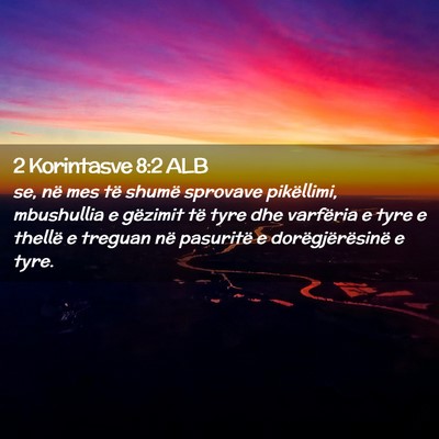 Picture 02 - 2 Korintasve 8:2 ALB - se, në mes të shumë sprovave pikëllimi, - Bible Verse Picture