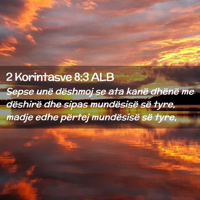 Picture 02 - 2 Korintasve 8:3 ALB - Sepse unë dëshmoj se ata kanë dhënë me - Bible Verse Picture