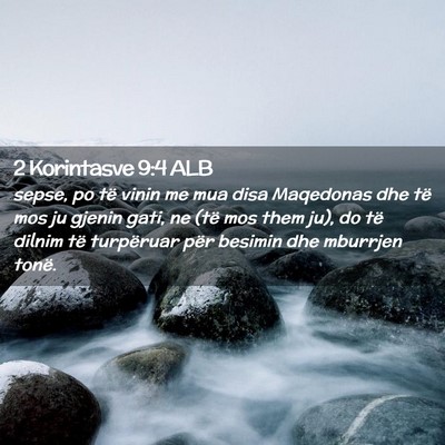 Picture 02 - 2 Korintasve 9:4 ALB - sepse, po të vinin me mua disa Maqedonas dhe të - Bible Verse Picture