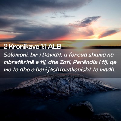 Picture 02 - 2 Kronikave 1:1 ALB - Salomoni, bir i Davidit, u forcua shumë në - Bible Verse Picture