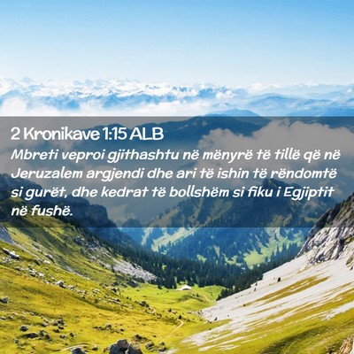 Picture 02 - 2 Kronikave 1:15 ALB - Mbreti veproi gjithashtu në mënyrë të tillë - Bible Verse Picture