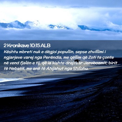 Picture 02 - 2 Kronikave 10:15 ALB - Kështu mbreti nuk e dëgjoi popullin, sepse - Bible Verse Picture