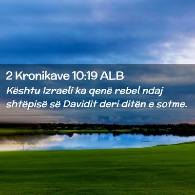 Picture 02 - 2 Kronikave 10:19 ALB - Kështu Izraeli ka qenë rebel ndaj shtëpisë - Bible Verse Picture