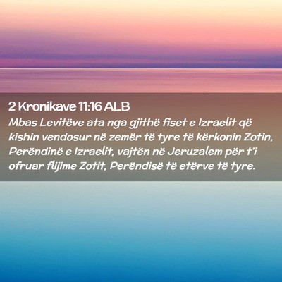Picture 02 - 2 Kronikave 11:16 ALB - Mbas Levitëve ata nga gjithë fiset e Izraelit - Bible Verse Picture