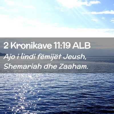 Picture 02 - 2 Kronikave 11:19 ALB - Ajo i lindi fëmijët Jeush, Shemariah dhe - Bible Verse Picture