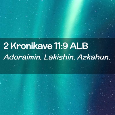 Picture 02 - 2 Kronikave 11:9 ALB - Adoraimin, Lakishin, - Bible Verse Picture