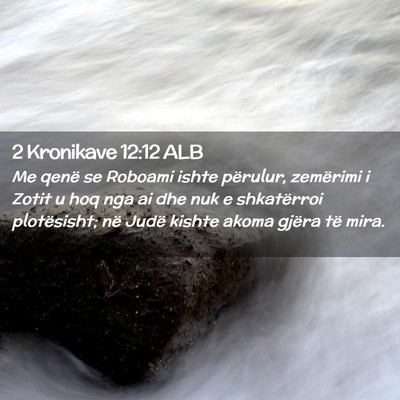 Picture 02 - 2 Kronikave 12:12 ALB - Me qenë se Roboami ishte përulur, zemërimi i - Bible Verse Picture