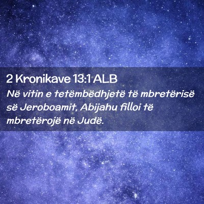 Picture 02 - 2 Kronikave 13:1 ALB - Në vitin e tetëmbëdhjetë të mbretërisë së - Bible Verse Picture