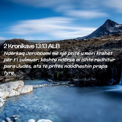 Picture 02 - 2 Kronikave 13:13 ALB - Ndërkaq Jeroboami me një pritë u mori krahët - Bible Verse Picture