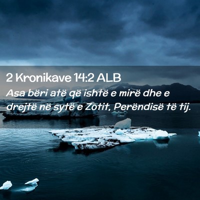 Picture 02 - 2 Kronikave 14:2 ALB - Asa bëri atë që ishtë e mirë dhe e drejtë - Bible Verse Picture