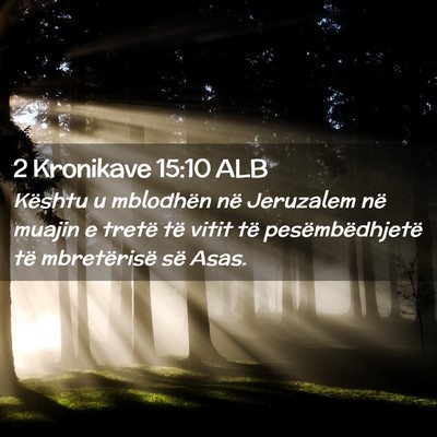 Picture 02 - 2 Kronikave 15:10 ALB - Kështu u mblodhën në Jeruzalem në muajin e - Bible Verse Picture