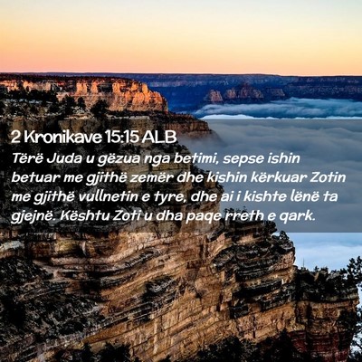 Picture 02 - 2 Kronikave 15:15 ALB - Tërë Juda u gëzua nga betimi, sepse ishin - Bible Verse Picture