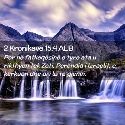 Picture 02 - 2 Kronikave 15:4 ALB - Por në fatkeqësinë e tyre ata u rikthyen tek - Bible Verse Picture
