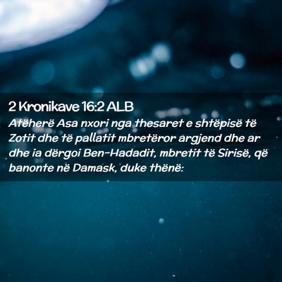 Picture 02 - 2 Kronikave 16:2 ALB - Atëherë Asa nxori nga thesaret e shtëpisë të - Bible Verse Picture