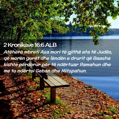 Picture 02 - 2 Kronikave 16:6 ALB - Atëherë mbreti Asa mori të gjithë ata të - Bible Verse Picture