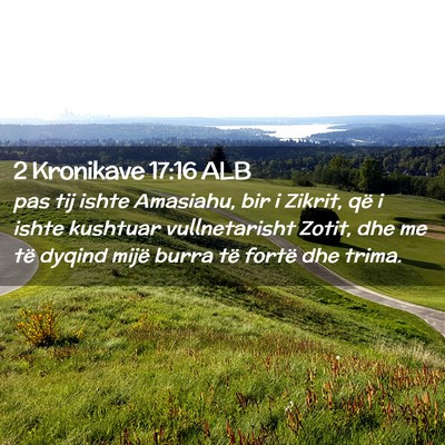 Picture 02 - 2 Kronikave 17:16 ALB - pas tij ishte Amasiahu, bir i Zikrit, që i ishte - Bible Verse Picture