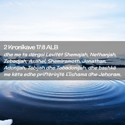 Picture 02 - 2 Kronikave 17:8 ALB - dhe me ta dërgoi Levitët Shemajah, Nethanjah, - Bible Verse Picture