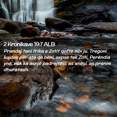 Picture 02 - 2 Kronikave 19:7 ALB - Prandaj tani frika e Zotit qoftë mbi ju. Tregoni - Bible Verse Picture
