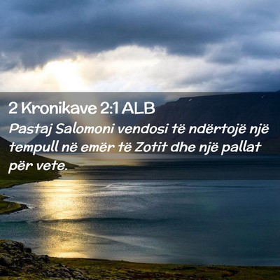 Picture 02 - 2 Kronikave 2:1 ALB - Pastaj Salomoni vendosi të ndërtojë një - Bible Verse Picture