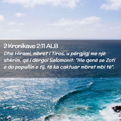 Picture 02 - 2 Kronikave 2:11 ALB - Dhe Hirami, mbret i Tiros, u përgjigj me një - Bible Verse Picture