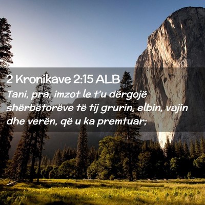 Picture 02 - 2 Kronikave 2:15 ALB - Tani, pra, imzot le t’u dërgojë - Bible Verse Picture