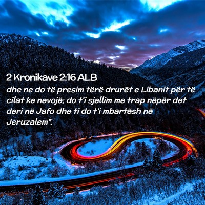 Picture 02 - 2 Kronikave 2:16 ALB - dhe ne do të presim tërë drurët e Libanit - Bible Verse Picture