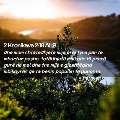 Picture 02 - 2 Kronikave 2:18 ALB - dhe mori shtatëdhjetë mijë prej tyre për të - Bible Verse Picture