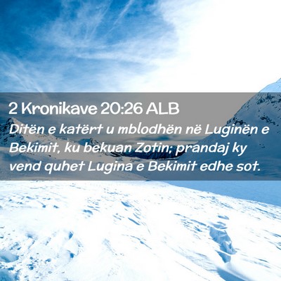 Picture 02 - 2 Kronikave 20:26 ALB - Ditën e katërt u mblodhën në Luginën e - Bible Verse Picture