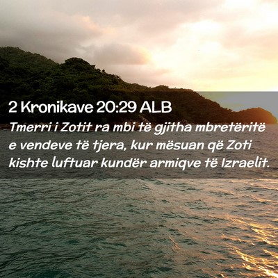 Picture 02 - 2 Kronikave 20:29 ALB - Tmerri i Zotit ra mbi të gjitha mbretëritë e - Bible Verse Picture