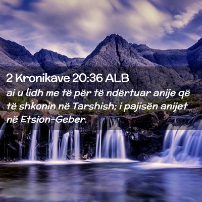 Picture 02 - 2 Kronikave 20:36 ALB - ai u lidh me të për të ndërtuar anije që të - Bible Verse Picture