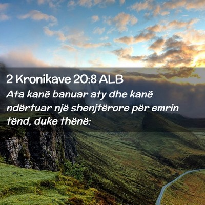 Picture 02 - 2 Kronikave 20:8 ALB - Ata kanë banuar aty dhe kanë ndërtuar një - Bible Verse Picture