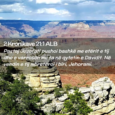 Picture 02 - 2 Kronikave 21:1 ALB - Pastaj Jozafati pushoi bashkë me etërit e tij - Bible Verse Picture