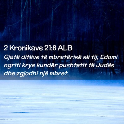 Picture 02 - 2 Kronikave 21:8 ALB - Gjatë ditëve të mbretërisë së tij, Edomi - Bible Verse Picture