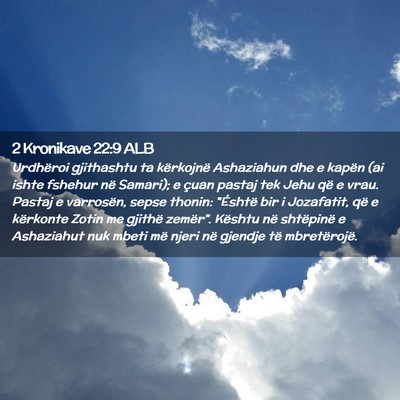 Picture 02 - 2 Kronikave 22:9 ALB - Urdhëroi gjithashtu ta kërkojnë Ashaziahun dhe - Bible Verse Picture