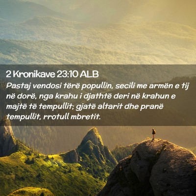 Picture 02 - 2 Kronikave 23:10 ALB - Pastaj vendosi tërë popullin, secili me armën - Bible Verse Picture