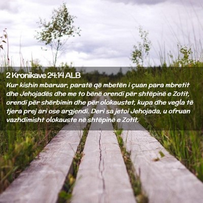 Picture 02 - 2 Kronikave 24:14 ALB - Kur kishin mbaruar, paratë që mbetën i çuan - Bible Verse Picture