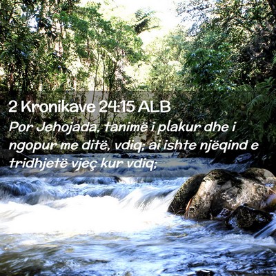 Picture 02 - 2 Kronikave 24:15 ALB - Por Jehojada, tanimë i plakur dhe i ngopur me - Bible Verse Picture