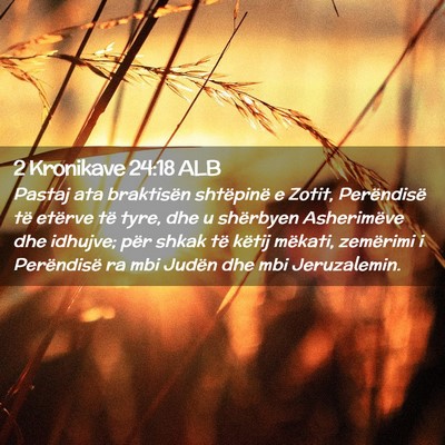 Picture 02 - 2 Kronikave 24:18 ALB - Pastaj ata braktisën shtëpinë e Zotit, - Bible Verse Picture