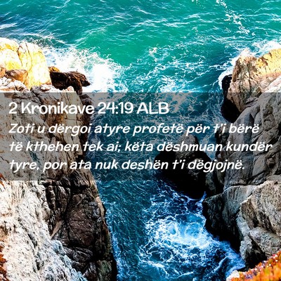 Picture 02 - 2 Kronikave 24:19 ALB - Zoti u dërgoi atyre profetë për t’i bërë - Bible Verse Picture