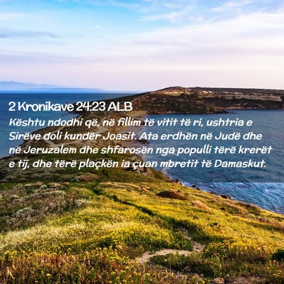 Picture 02 - 2 Kronikave 24:23 ALB - Kështu ndodhi që, në fillim të vitit të ri, - Bible Verse Picture