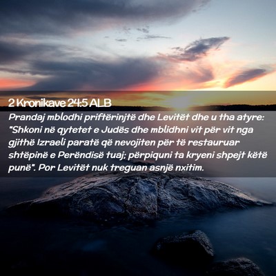 Picture 02 - 2 Kronikave 24:5 ALB - Prandaj mblodhi priftërinjtë dhe Levitët dhe u - Bible Verse Picture